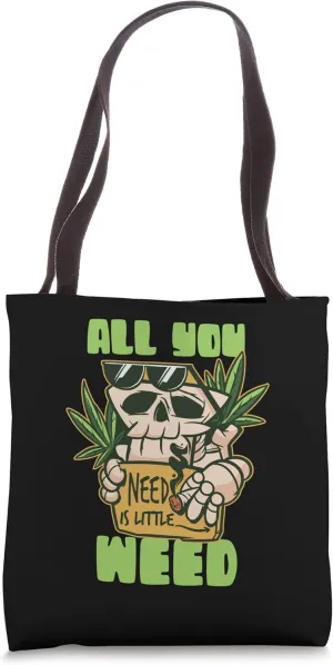 All You Need Is Little Weed Plant Cannabis Tote Bag