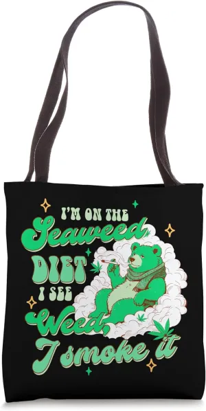 Bear Smoking I'm On The Seaweed Diet I See Weed I Smoke It Tote Bag