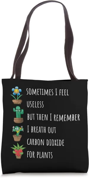 But Then I Remember I Breath Out Carbon Dioxide For Plants 3 Tote Bag