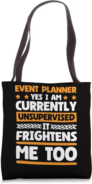 Currently Unsupervised Event Planner and Event Coordinator Tote Bag