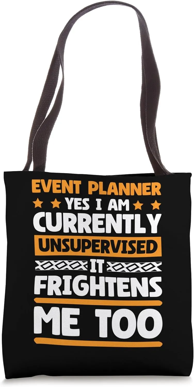 Currently Unsupervised Event Planner and Event Coordinator Tote Bag