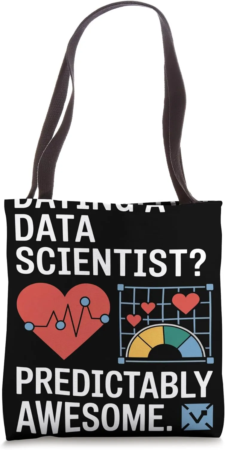 Dating a Data Scientist? Predictably Awesome. Data Scientist Tote Bag