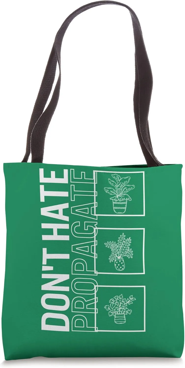 Do not Hate Propagate, Garden Plant Gardening Lover Botanist Tote Bag
