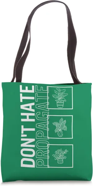 Do not Hate Propagate, Garden Plant Gardening Lover Botanist Tote Bag