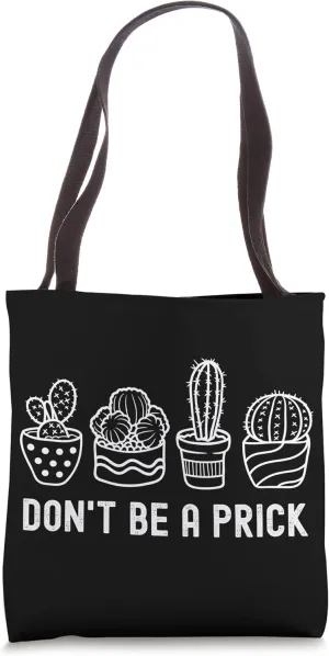 Don't Be A Prick Cactus Funny Gardening Succulent Lover Tote Bag
