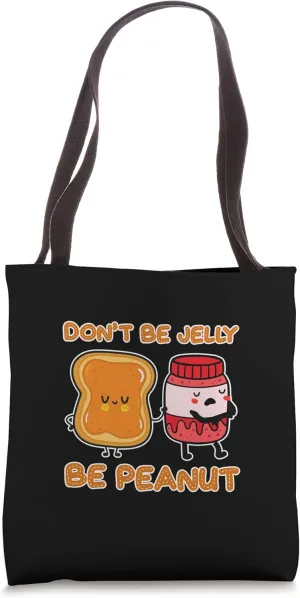 Don't Be Jelly Be Peanut Edible Plant Seed Peanut Tote Bag