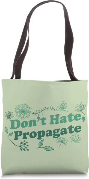 Don't Hate, Propagate, Funny Plant Lover Tote Bag
