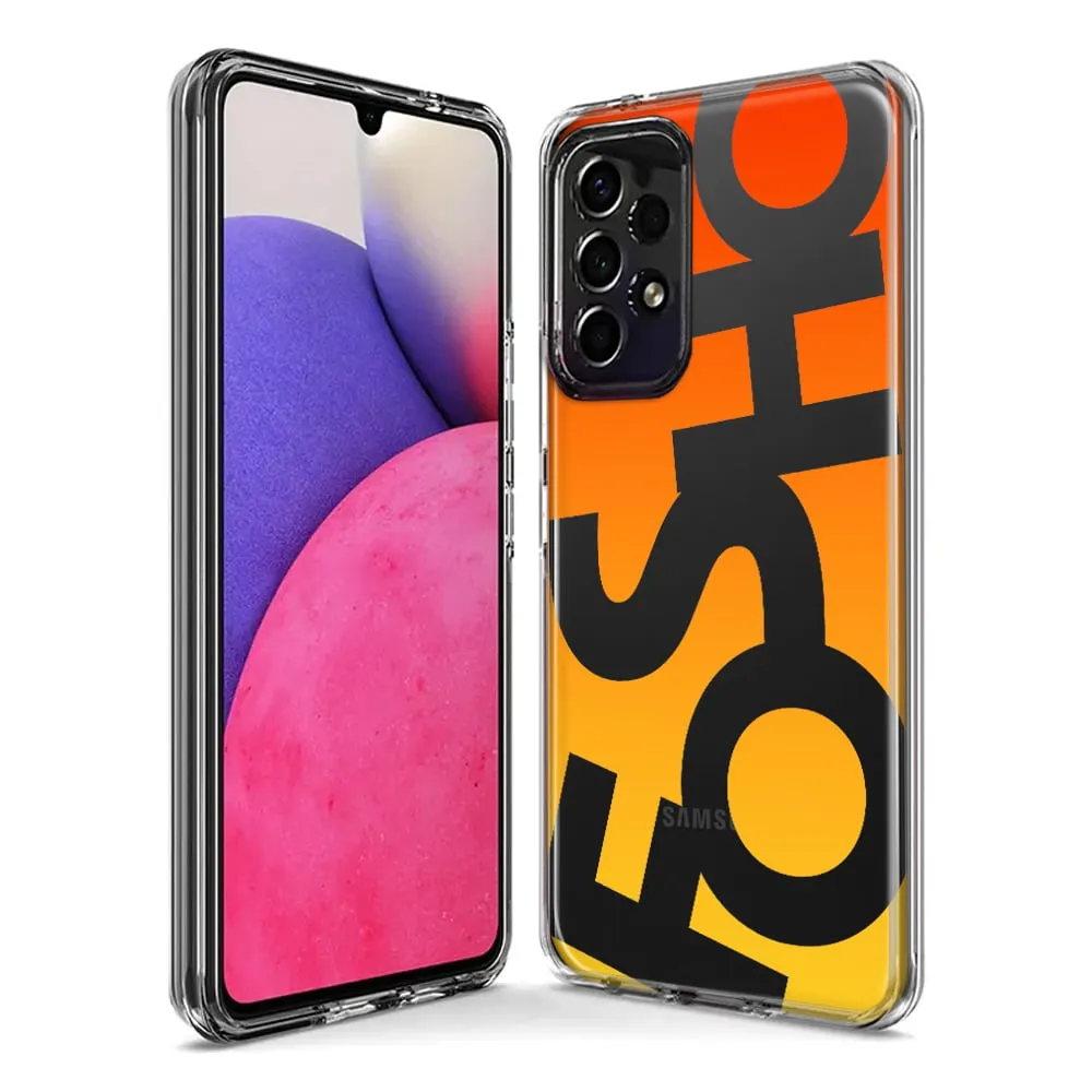 For Samsung Galaxy A72 Orange Yellow Clear Funny Text Quote Fosho Design Hybrid Protective Phone Case Cover