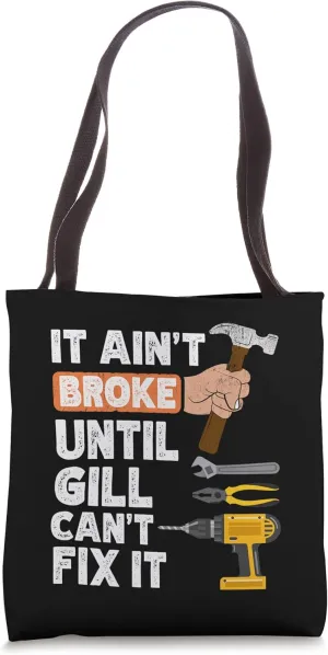 Funny Gill handyman hardware store tools ain't broke Tote Bag