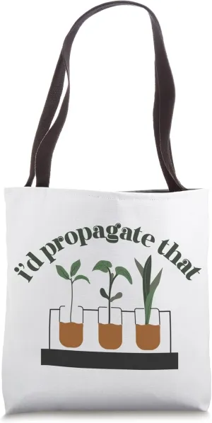 Funny House Plant Parent | I'd Propagate That Tote Bag
