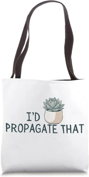 Funny I'd Propagate That Succulent Tiny Plant Gardener Aloe Tote Bag