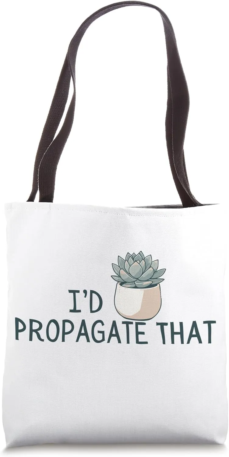 Funny I'd Propagate That Succulent Tiny Plant Gardener Aloe Tote Bag
