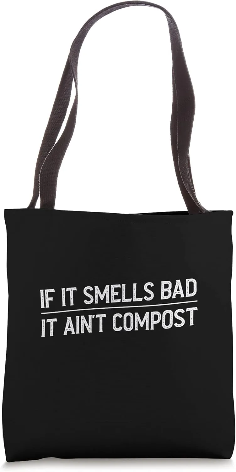 Funny If It Smells Bad, It Ain't Compost Organic Fertilizer Tote Bag