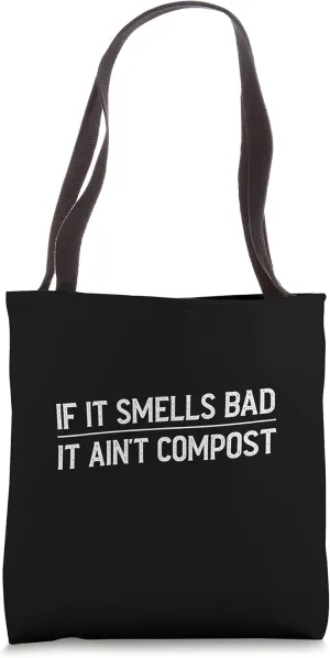 Funny If It Smells Bad, It Ain't Compost Organic Fertilizer Tote Bag
