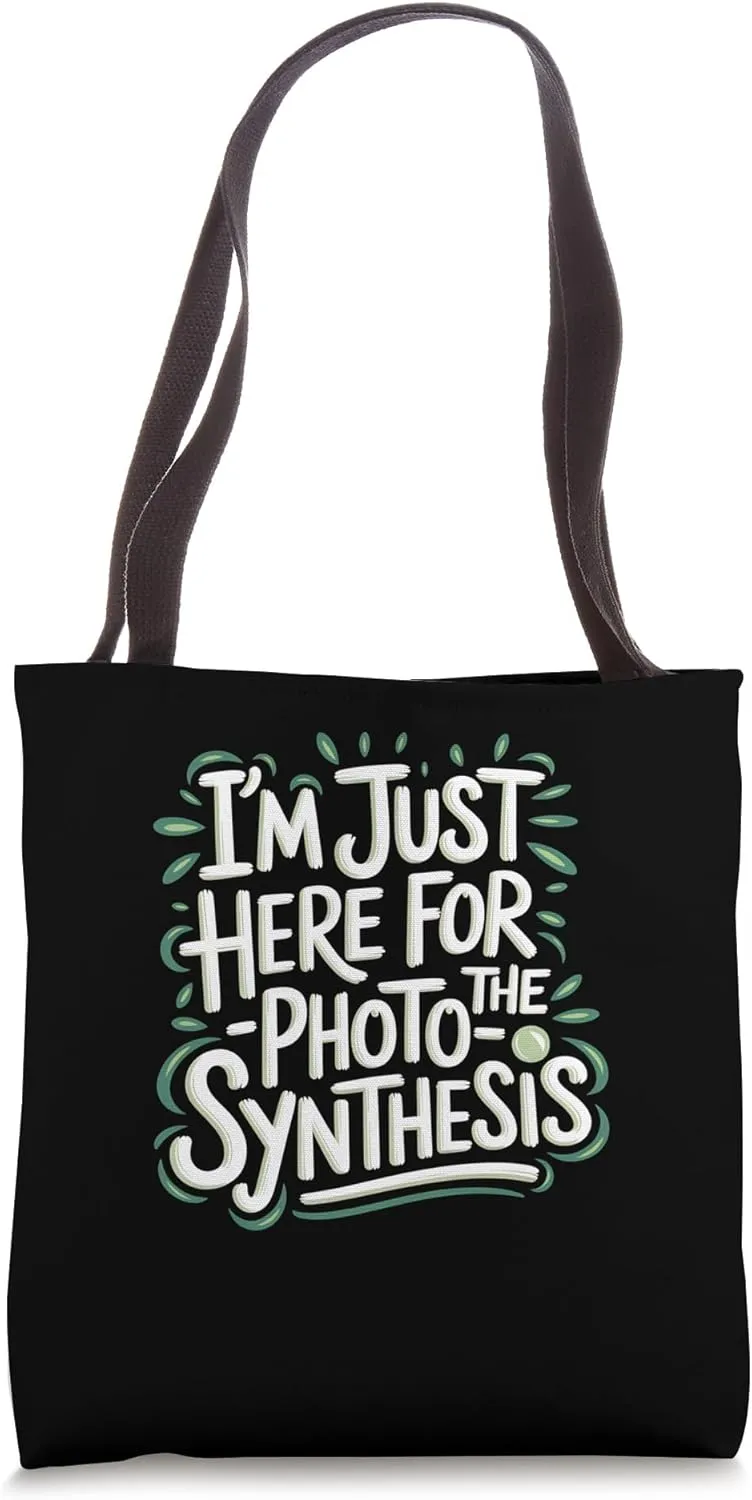 Funny I'm Just Here For The Photosynthesis Plant Lover Tote Bag