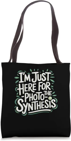 Funny I'm Just Here For The Photosynthesis Plant Lover Tote Bag