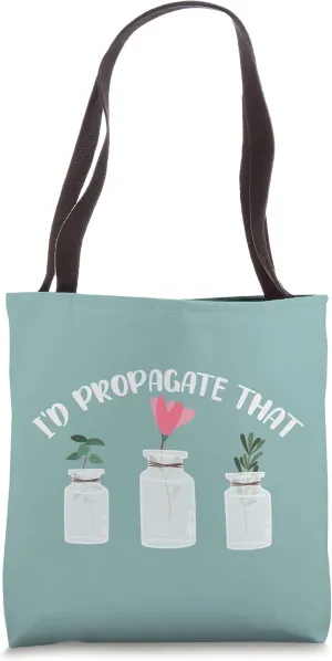 Funny Plant Pun I'd Propagate That Tote Bag