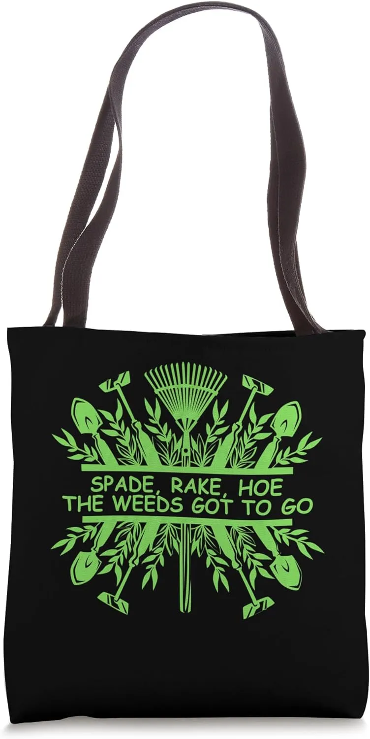 Gardening Spade Rake Hoe The Weeds Got To sarcastic sayings Tote Bag