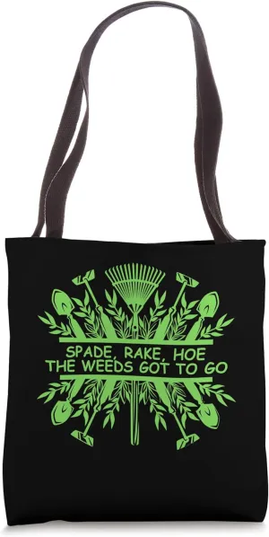 Gardening Spade Rake Hoe The Weeds Got To sarcastic sayings Tote Bag