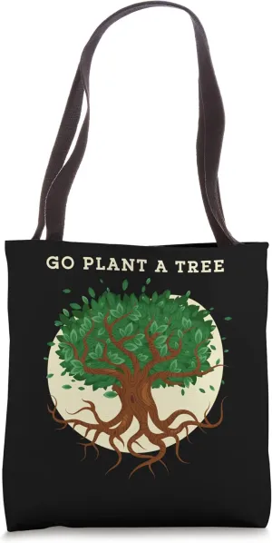 Go Plant A Tree Forestry Nature Environmental Tote Bag
