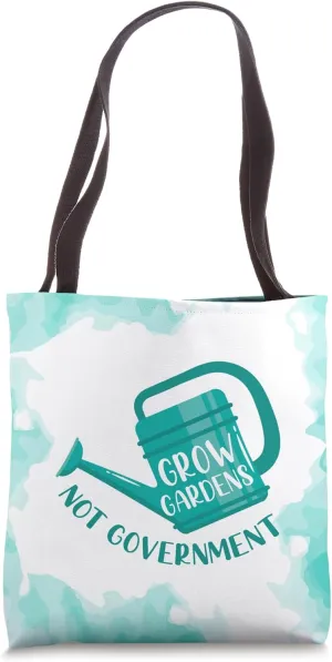 Grow Garden Not Government Libertarian Homesteader Freedom Tote Bag