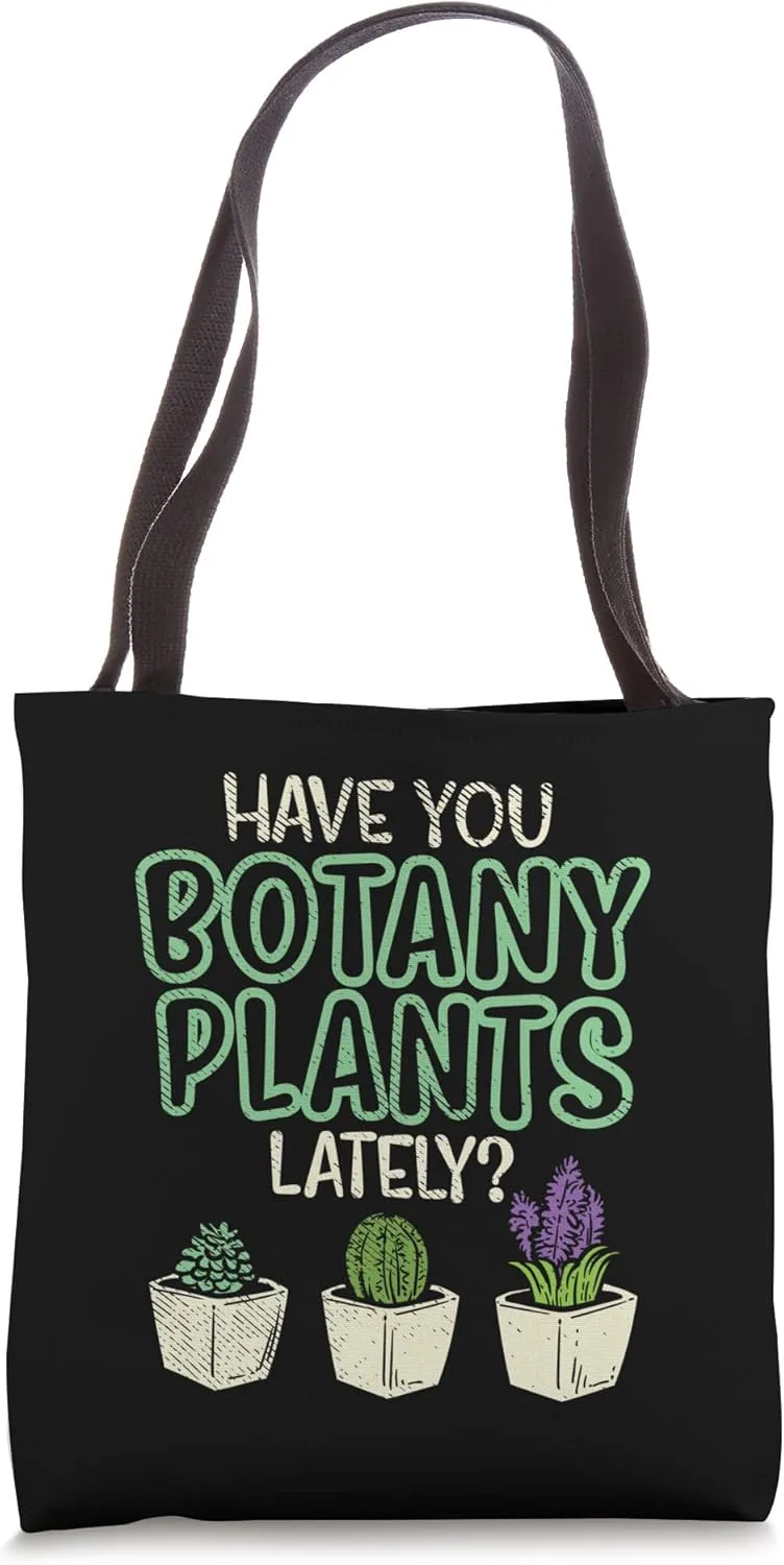 Have You Botany Plants Lately Design Plant Lover Tote Bag