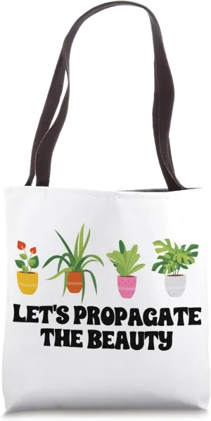 Horticulture Quote Let's Propagate The Beauty Gardening Tote Bag