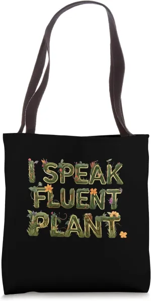 I Speak Fluent Plant Funny Gardener Houseplant Design Tote Bag