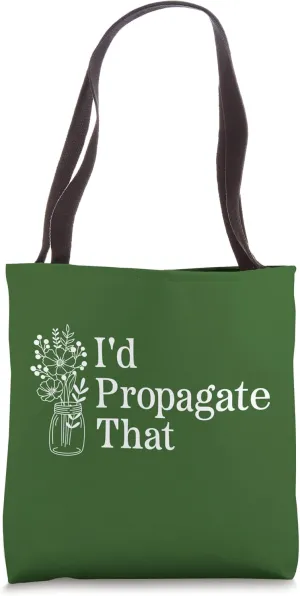 I'd Propagate That Funny Gardening Pun Tote Bag