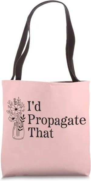 I'd Propagate That Funny Gardening Pun Tote Bag
