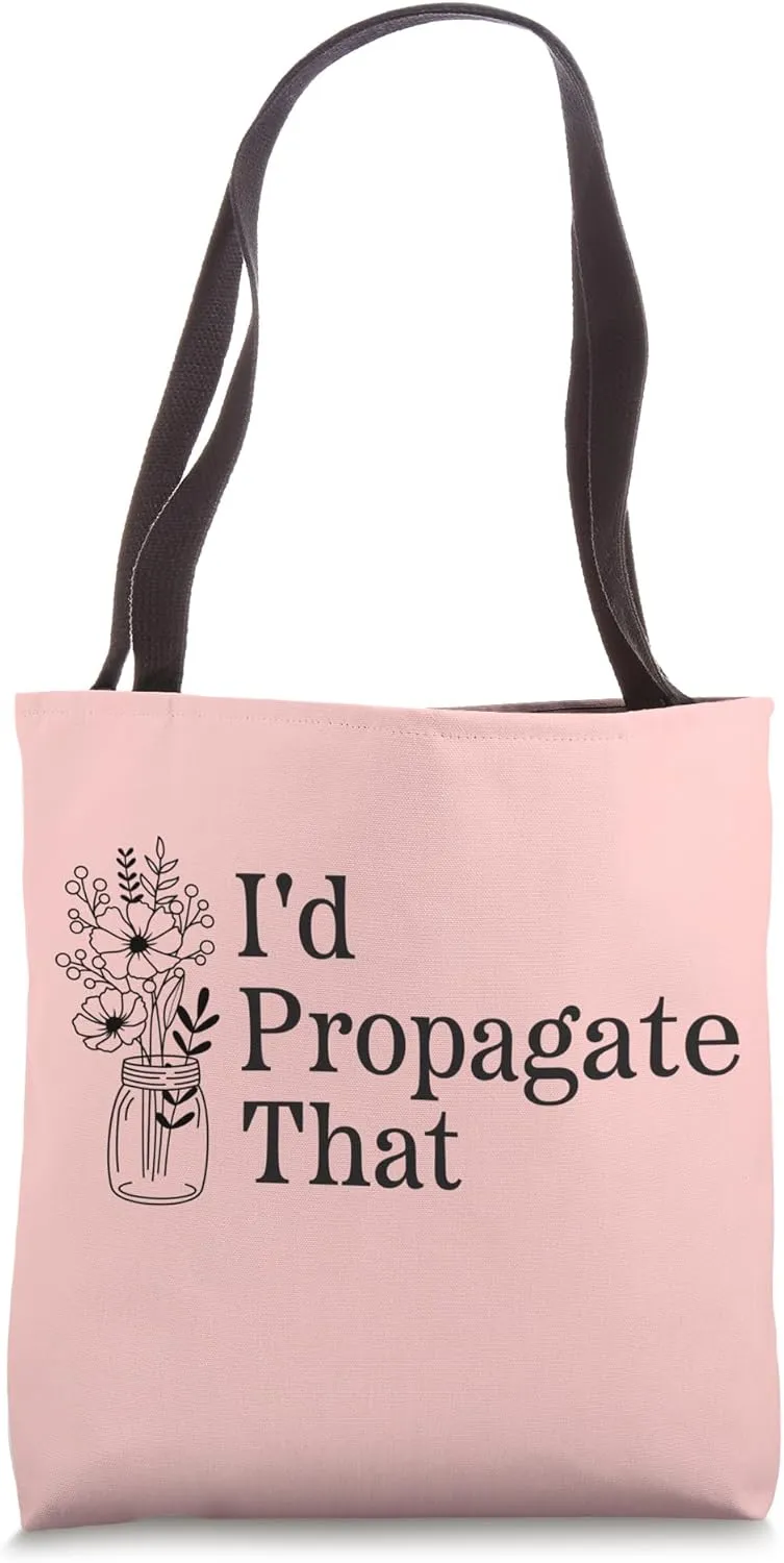 I'd Propagate That Funny Gardening Pun Tote Bag
