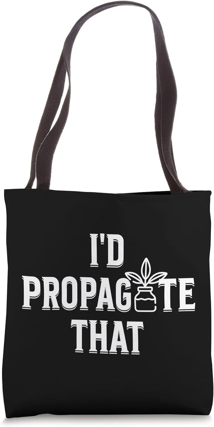 I'd Propagate That Funny House Plant Lover Gardener Life Tote Bag