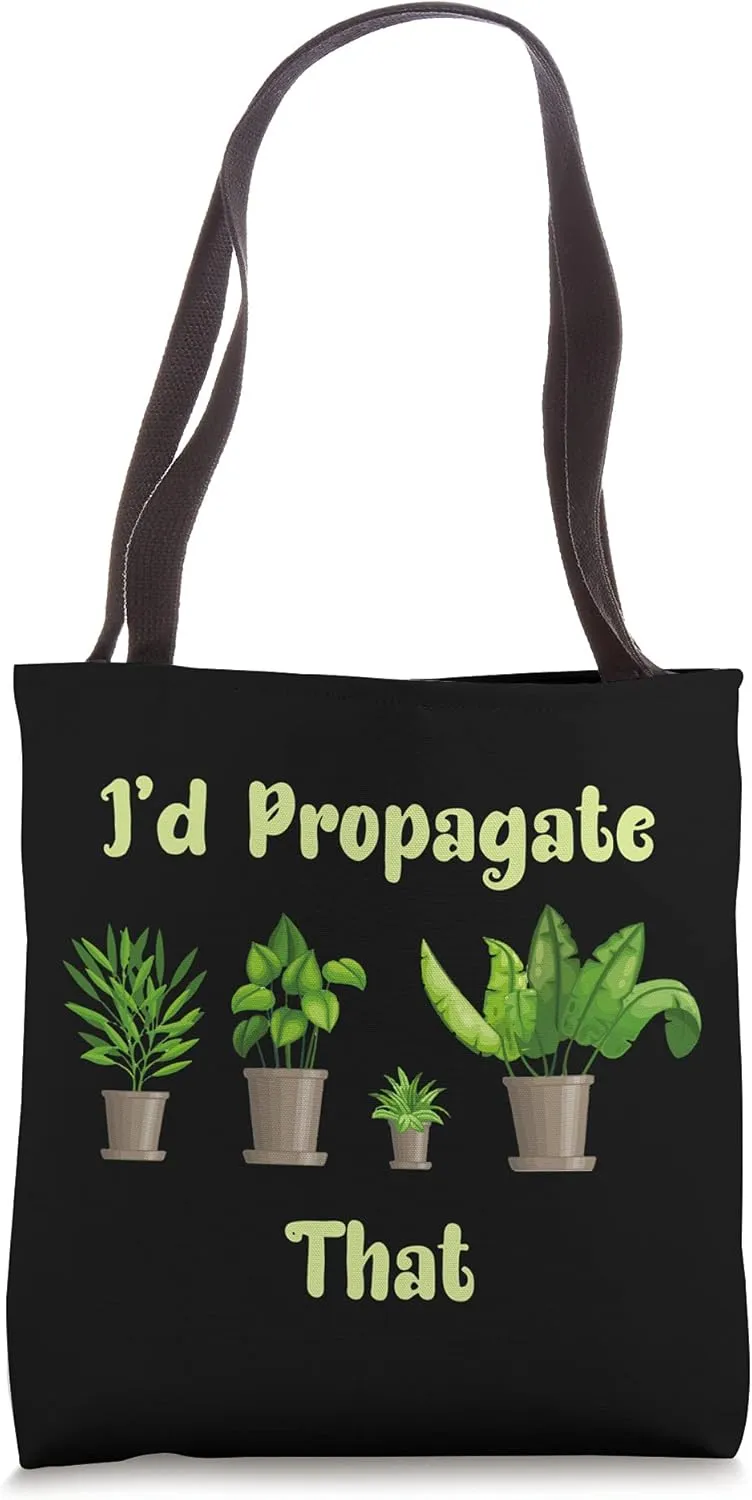 I'd Propagate That Funny House Plant Lover Gardener Tote Bag