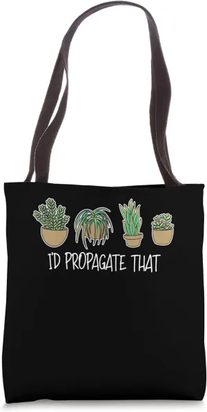 I'd Propagate That Funny Plant Lover Gardening Tote Bag