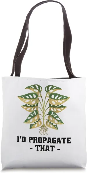 I'd Propagate That Funny Plant Lover Monstera Deliciosa Tote Bag