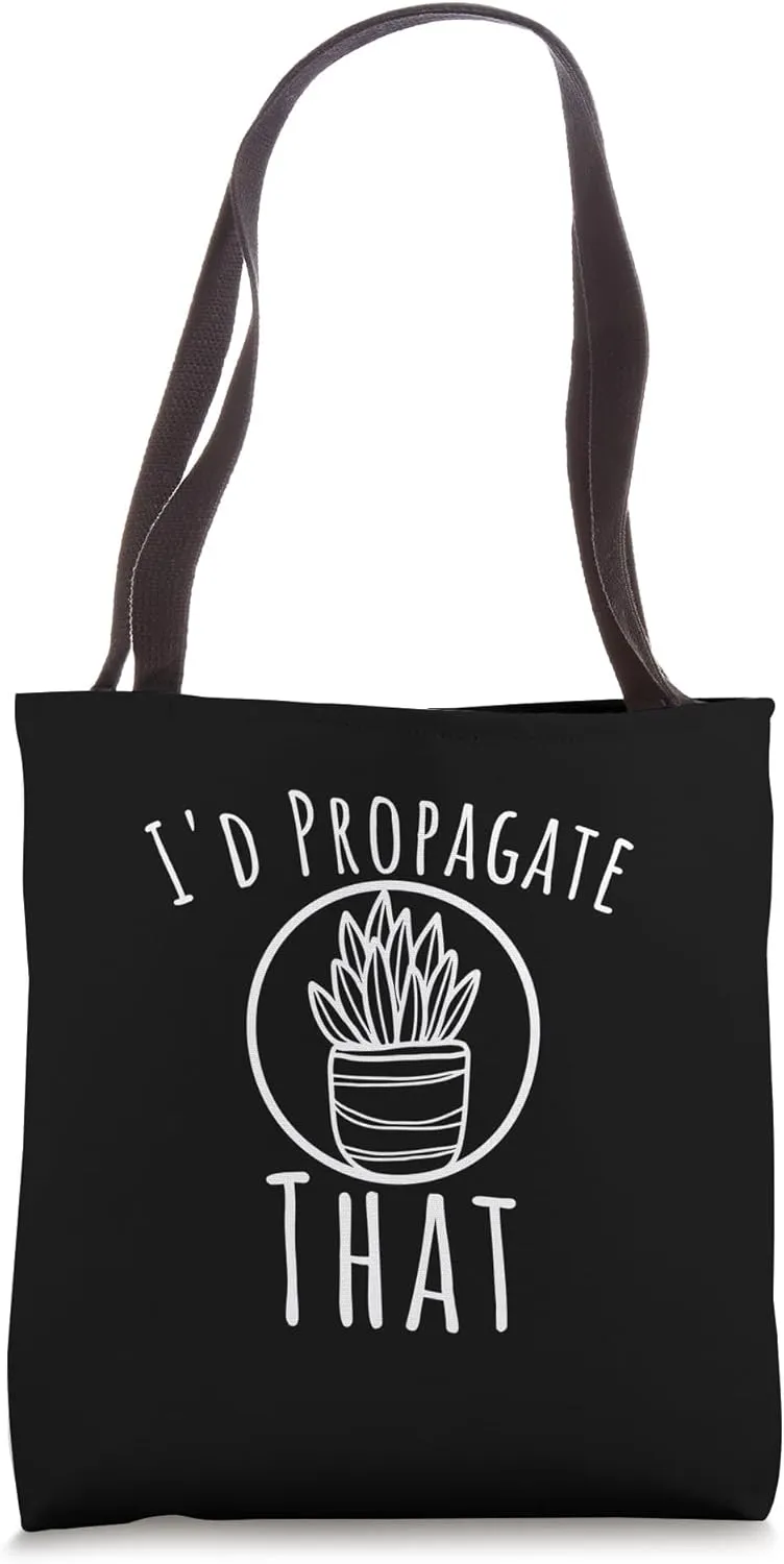 I'd propagate that Funny Plant lover succulent mom humor Tote Bag