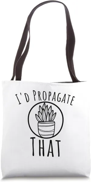 I'd propagate that Funny Plant lover succulent owner humor Tote Bag