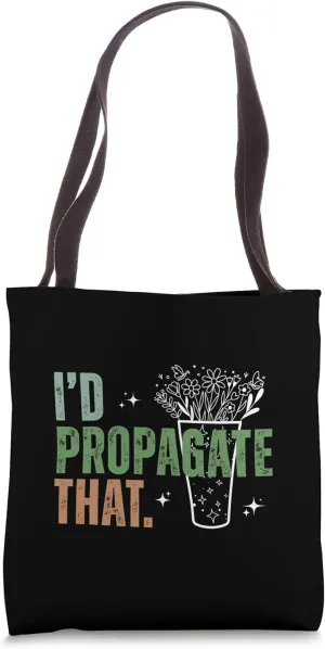 I'd Propagate That, Funny Plant Propagation Women and Men Tote Bag