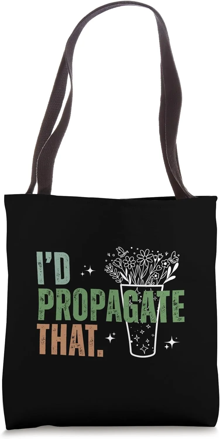 I'd Propagate That, Funny Plant Propagation Women and Men Tote Bag