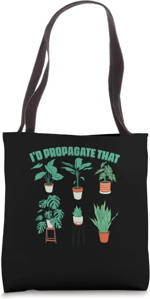 I'd Propagate That Gardening for Landscapers Horticulturists Tote Bag