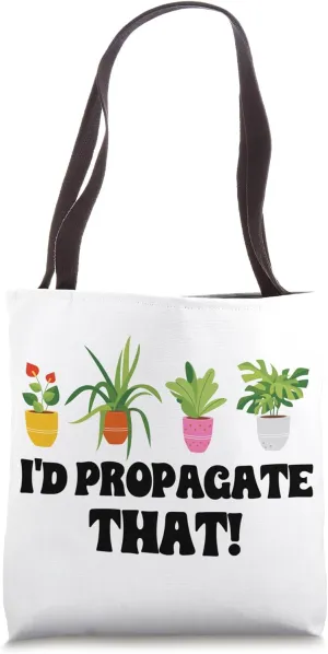 I'd Propagate That Gardening Funny Quote Tote Bag