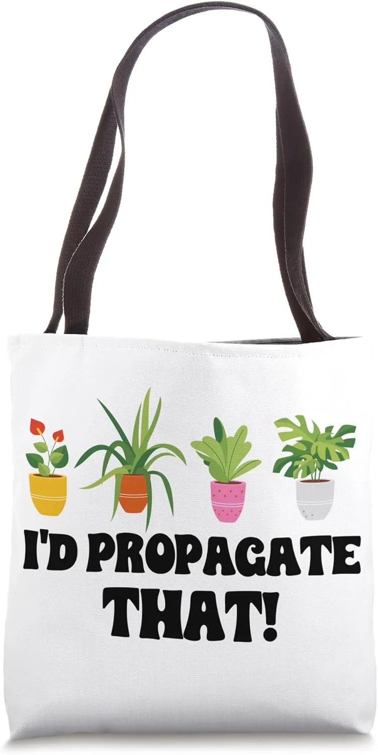 I'd Propagate That Gardening Funny Quote Tote Bag