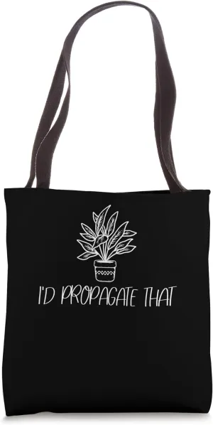 I'd Propagate That Gardening Garden Plant Lover Gardener Tote Bag