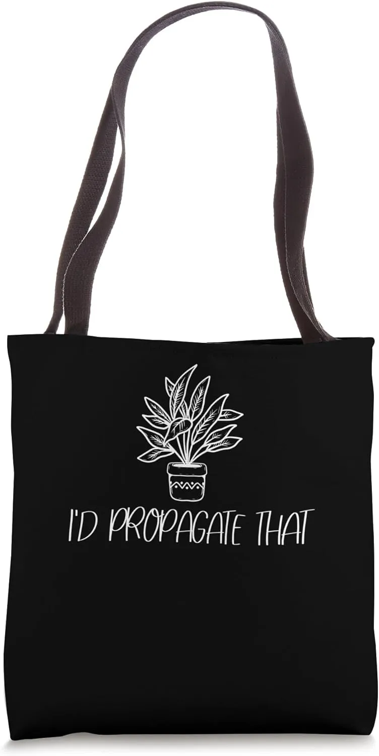 I'd Propagate That Gardening Garden Plant Lover Gardener Tote Bag