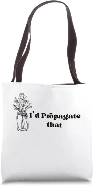 I'd Propagate That Plant Tee, Plant Lover Plant Lover Mom Tote Bag