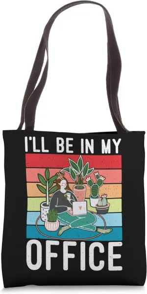 I'll Be In My Office Funny Gardening Fanatic Garden Expert Tote Bag