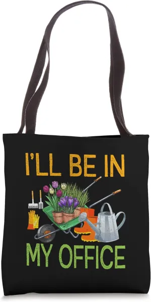 I'll Be In My Office Green Funny Gardening Plant Lover Tote Bag