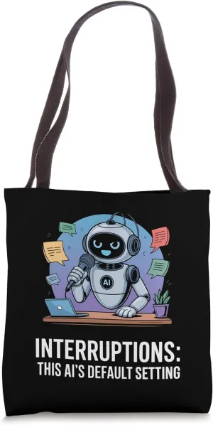 Interruptions AI Default Setting Humor Tote Bag