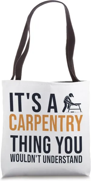 It's a Carpentry Thing Joiner Woodworker Carpenter Tote Bag