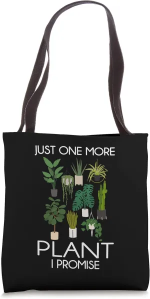 Just One More Plant I Promise Funny Plant Lover Gardening Tote Bag